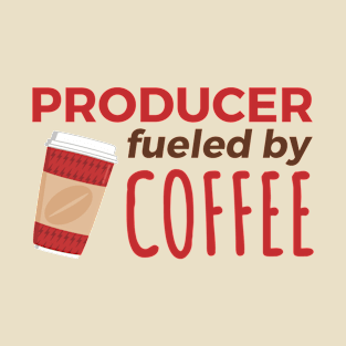 Producer Fueled by Coffee T-Shirt