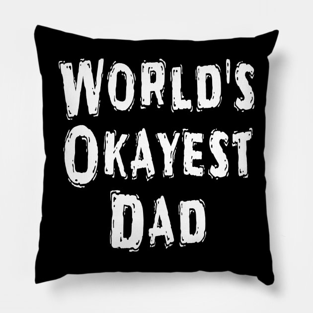 World's Okayest Dad Pillow by Happysphinx