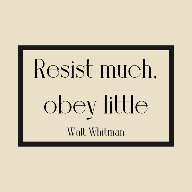 Resist  much, obey little by WrittersQuotes