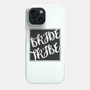 BRIDE TRIBE - Wedding marriage bridal party family bridesmaid mother of the bride Phone Case