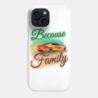 "Because Family" (Version 2) Airbrush Fair Tee Fast Cars Furious Drivers Racing Vroom Vroom T-Shirt Phone Case