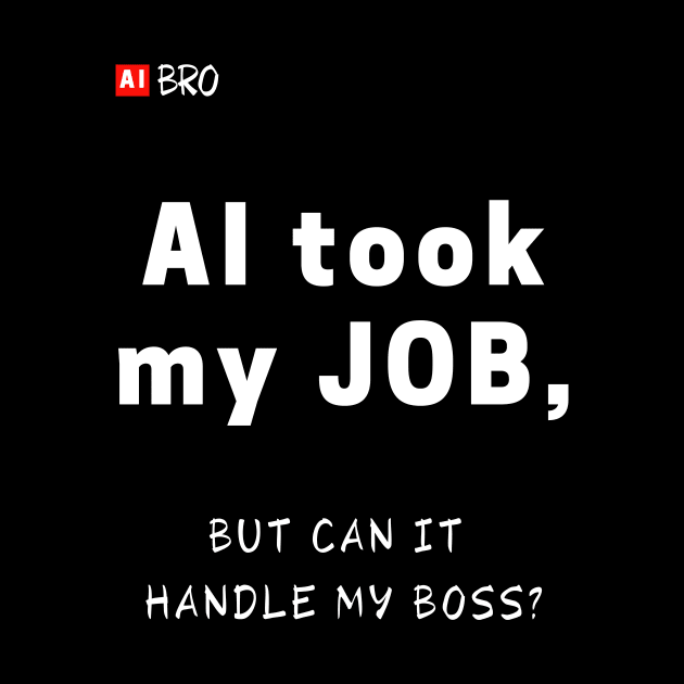 Handle my boss? by AI BRO