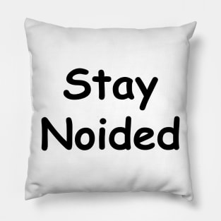 Stay Noided in the Worst Font (Black) Pillow