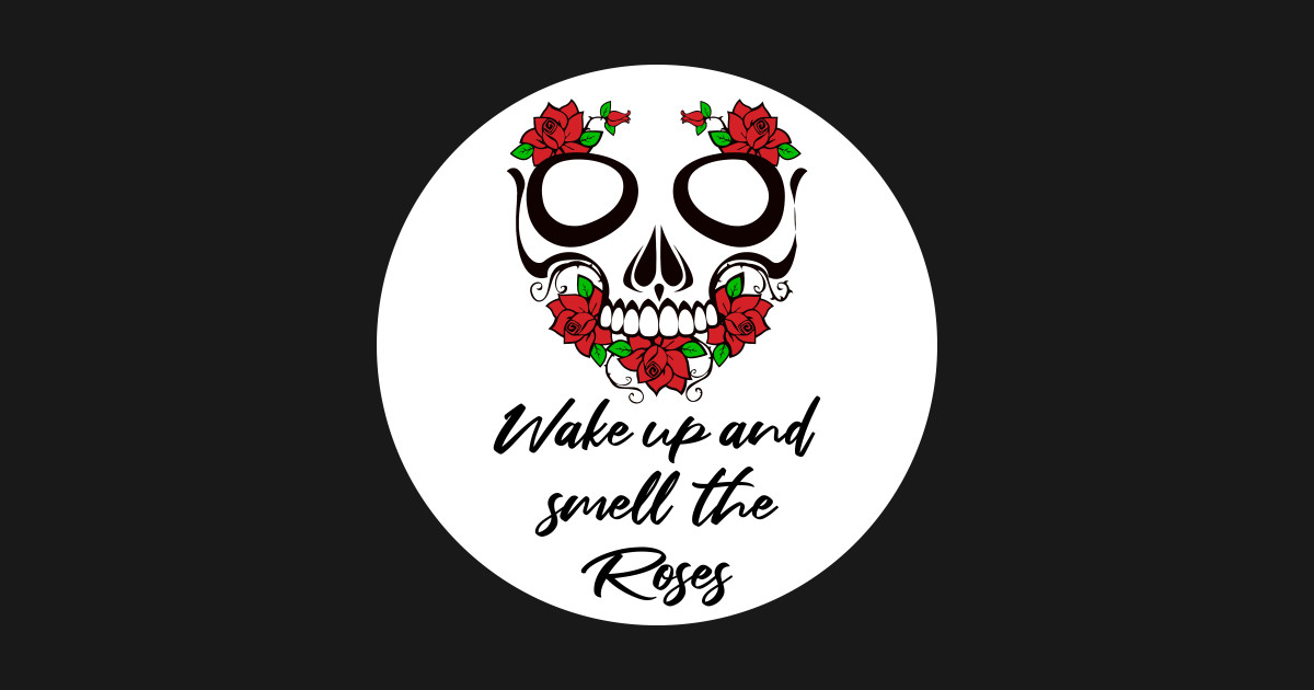 Wake up and smell the roses Rose Lover Gift Posters and Art Prints