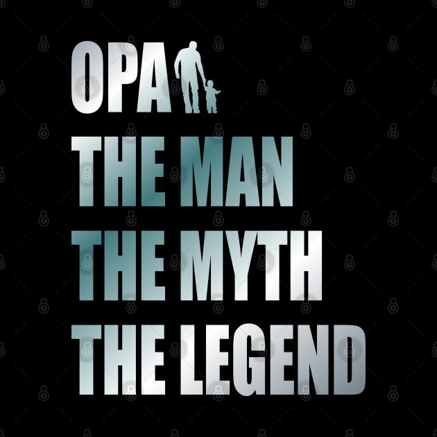 Opa the man the myth the legend by Lekrock Shop