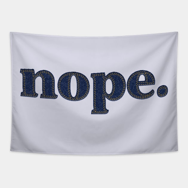 nope. Tapestry by SCL1CocoDesigns