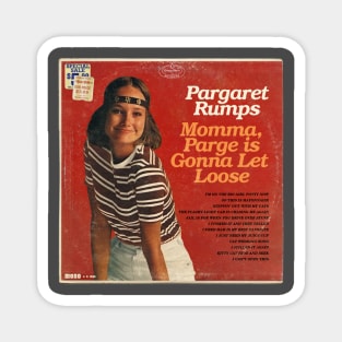 Pargaret Rumps - Momma,Parge is Gonna Let Loose Magnet