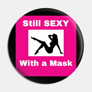 Still Sexy with a Mask Pin