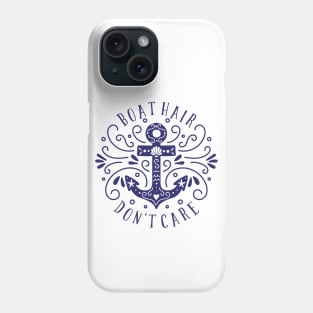 Boat Hair Don't Care Phone Case