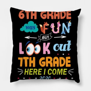 6th Grade Was Fun But Look Out 7th Grade Here I Come 2020 Back To School Seniors Teachers Pillow