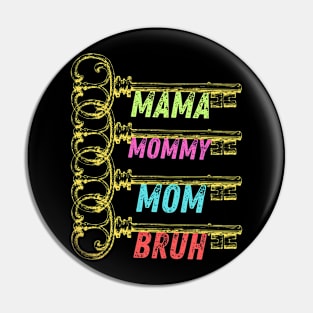 Mama Mommy Mom Bruh. Mother's day. Pin