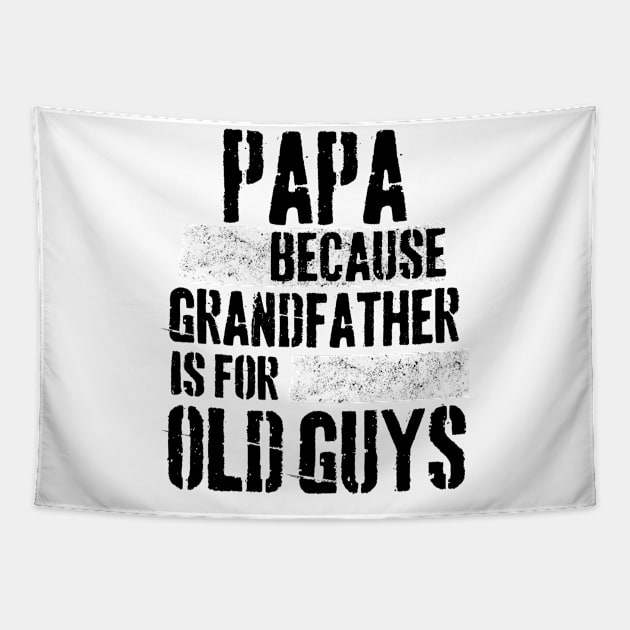 Papa because grandfather is for old guys Tapestry by Peter the T-Shirt Dude