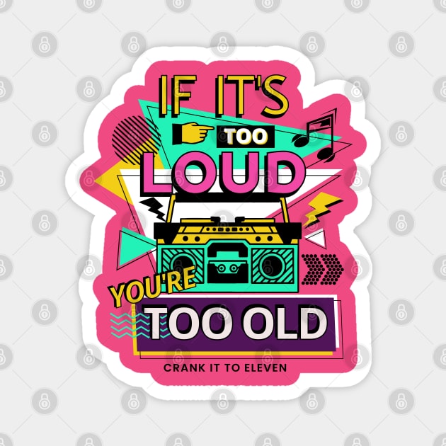 If it's too Loud, You're too Old Magnet by Blended Designs