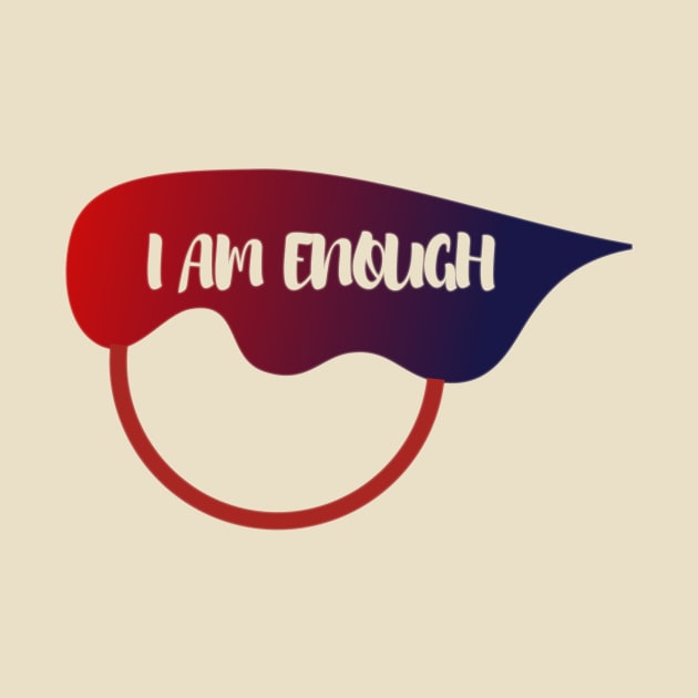 I AM ENOUGH by Alexandra Dinda