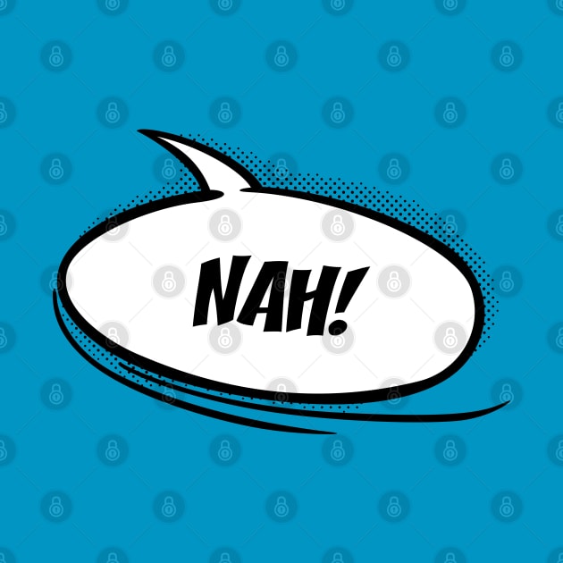 Nah! Speech bubble by HeftigShop