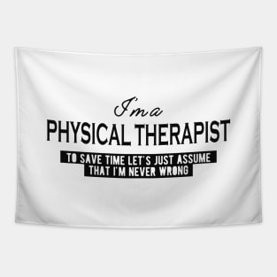 Physical Therapist  - Let's just assume I'm never wrong Tapestry