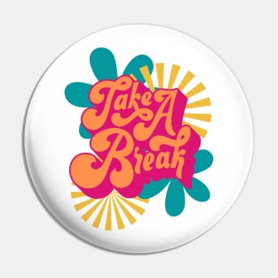 Take a Break retro slogan Pin