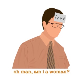 Dwight Schrute Asian Oh Man Am I A Woman Meme Fan Art T-Shirt