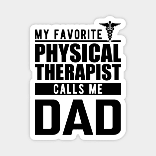 Physical therapist dad - My favorite physical therapist calls me dad Magnet