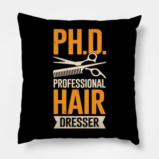 Funny Professional Hair Dresser Hairstylist Gift Pillow