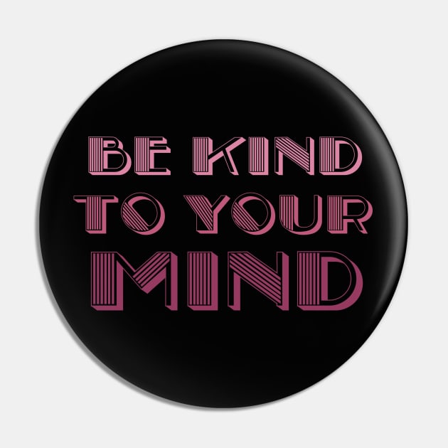 be kind to your mind Pin by BoogieCreates