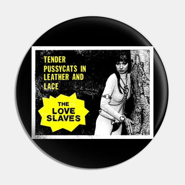 The Love Slaves 2 Pin by MondoDellamorto