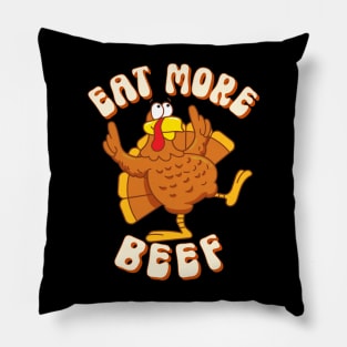 Eat More Beef Thanksgiving Turkey Funny Men Women Boys Girls T-Shirt Pillow