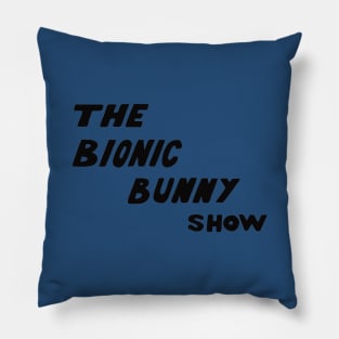 The Bionic Bunny Show Pillow