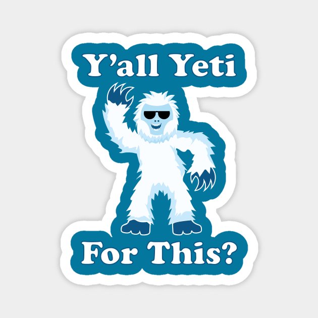 Y'all Yeti For This? Magnet by photokapi