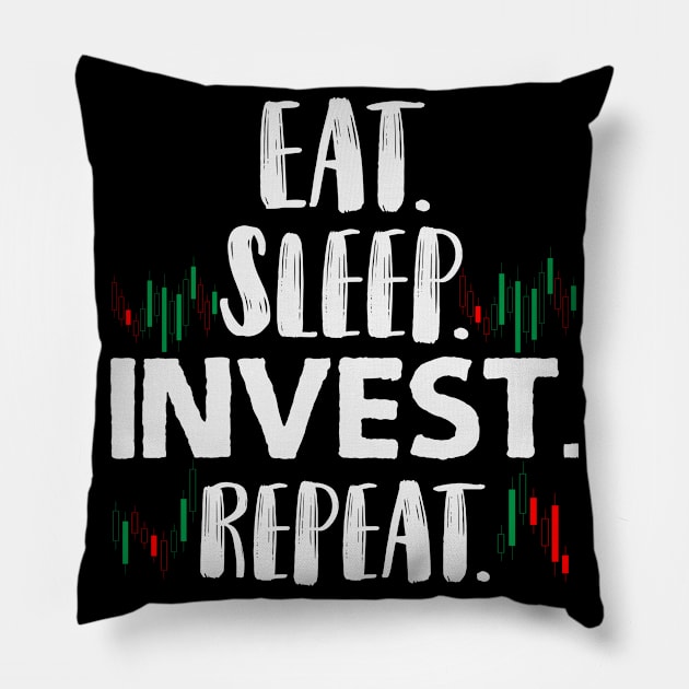 Eat Sleep Invest Repeat | Trader Trading Stock Pillow by DesignatedDesigner