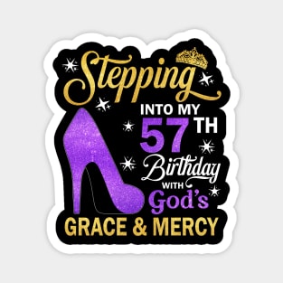 Stepping Into My 57th Birthday With God's Grace & Mercy Bday Magnet