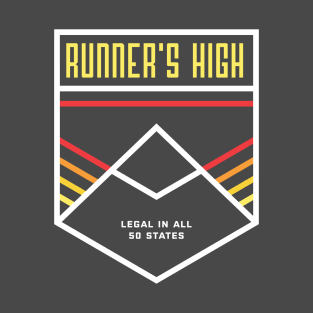 Runner's High - Still Legal in All 50 States T-Shirt