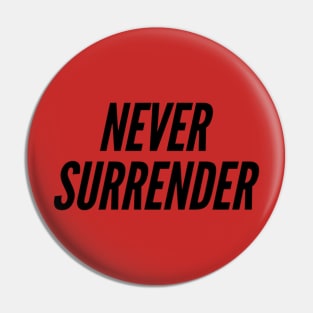 never surrender Pin