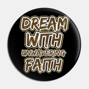 Dream With Unwavering Faith Pin