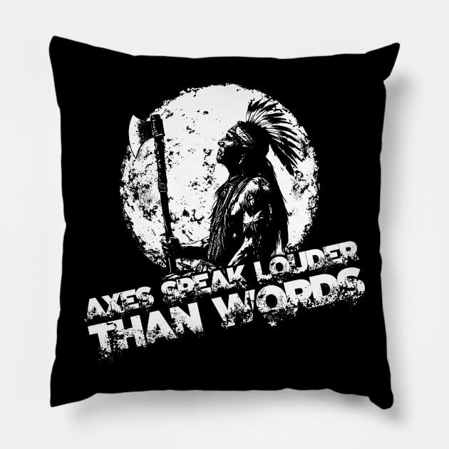 Axes speak louder than words Pillow by ATLSHT