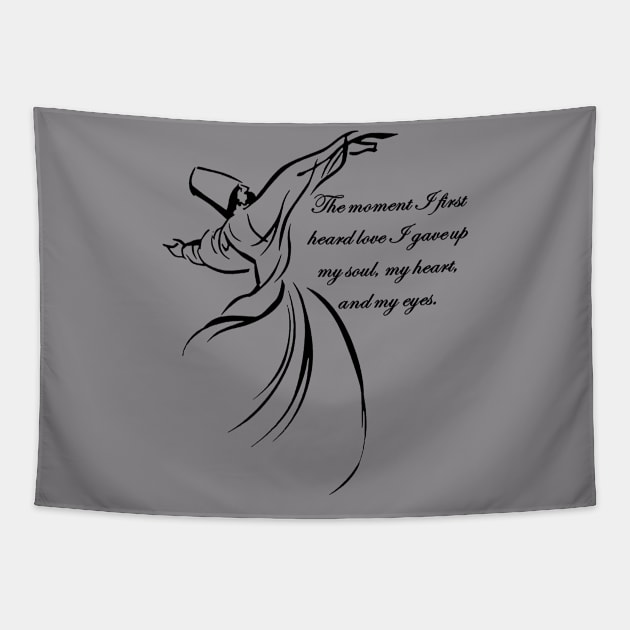 The Moment I First Heard Love I Gave Up My Soul Dervish Quote Tapestry by taiche