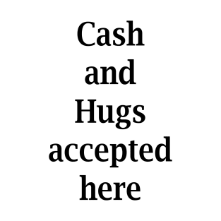 Cash and Hugs T-Shirt