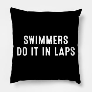 Swimmers Do It in Laps Pillow