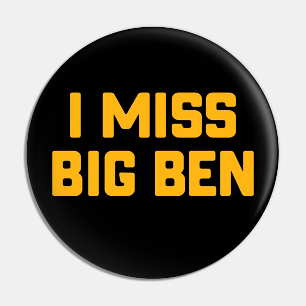 Pittsburgh Steelers - I Miss Big Ben Pin by Merlino Creative