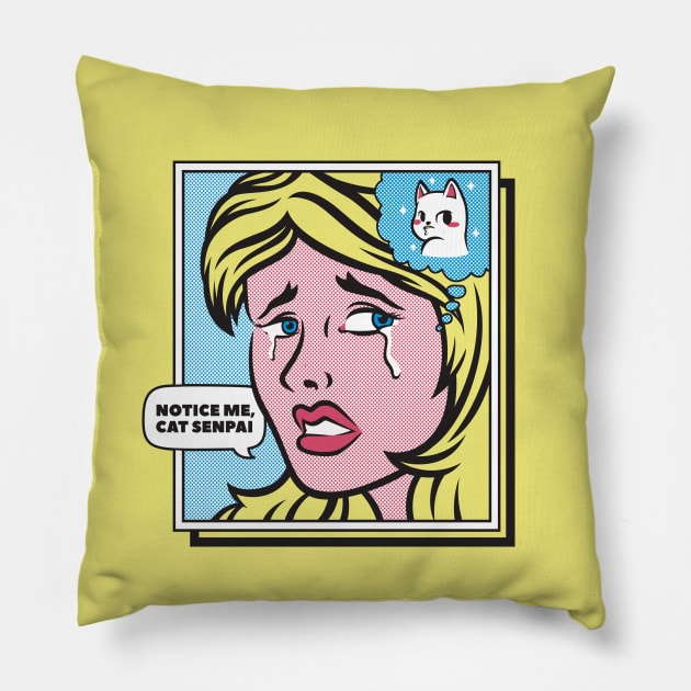 Notice Me, Cat Senpai by Tobe Fonseca Pillow by Tobe_Fonseca