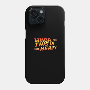 Back to the Future This is Heavy! Phone Case