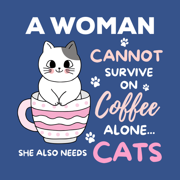 A Woman Cannot Survive On Coffee Alone She Also Needs Her Cat by Hinokart