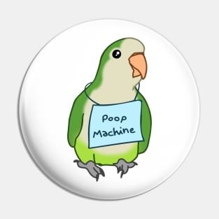poop machine - greeen monk parakeet Pin