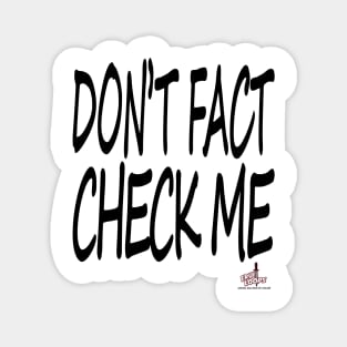 Don't Fact Check Me II Magnet