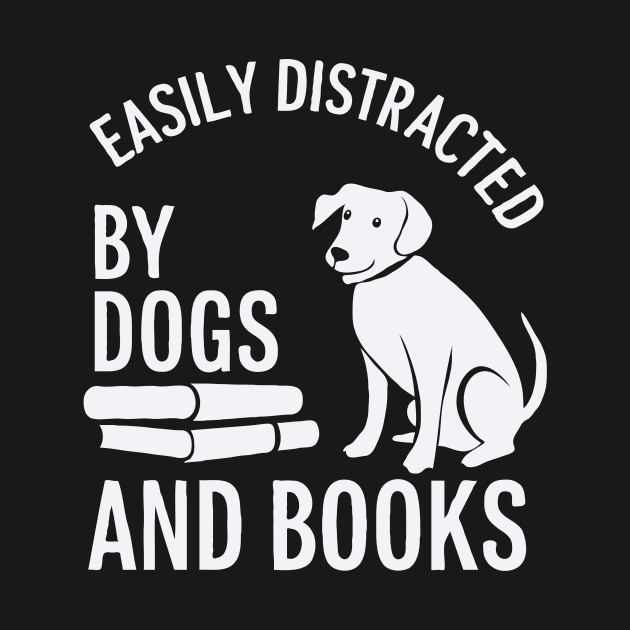 Easily Distracted By Dogs and Books. Funny by Chrislkf