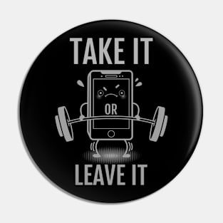 Take it or leave it Pin