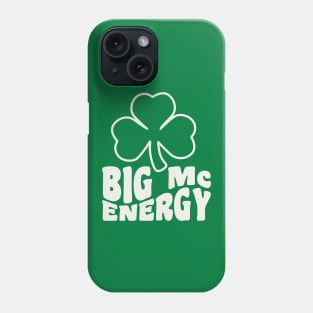 Big Mc Energy St Patricks Day Irish Last Names Starting with Mc Phone Case