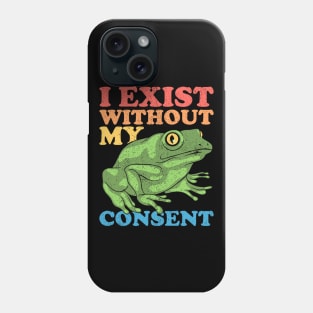 I Exist Without My Consent Phone Case