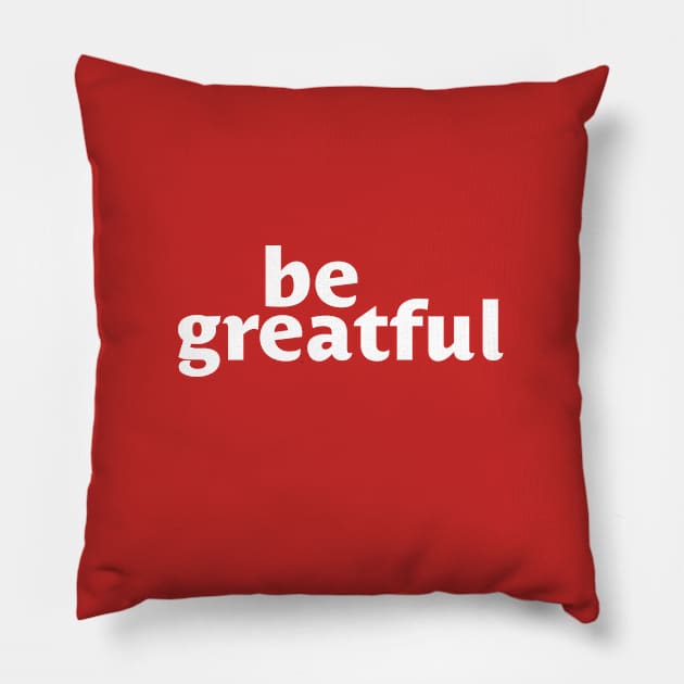 Be Greatful Pillow by Designograph