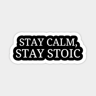 Stay Calm,Stay Stoic Magnet